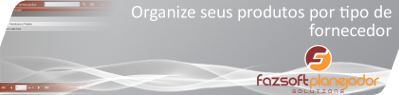 Organize seus fornecedores de acordo com o tipo de produto oferecido